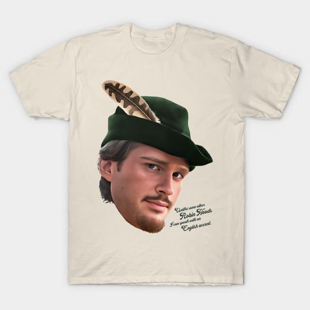 Unlike Other Robin Hoods, I Can Speak With An English Accent T-Shirt by darklordpug